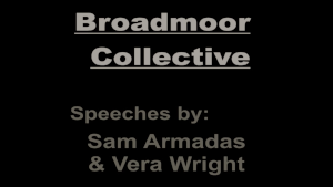 Speech made by the Broadmoor Collective.